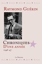 Couverture du livre « Chroniques d'une année ; 1946-47 » de Raymond Guerin aux éditions La Nerthe Librairie