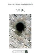 Couverture du livre « Vide » de Franck Berthoux et Emelle Gastaldi aux éditions Pourquoi Viens-tu Si Tard ?