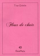 Couverture du livre « Fleur de chair » de Yvan Quintin aux éditions Erosonyx