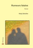 Couverture du livre « Rumeurs fatales » de Delullier Kedy aux éditions Cockritures