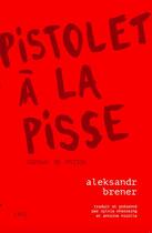 Couverture du livre « Pistolet à la pisse » de Aleksandr Brener aux éditions Sampizdat