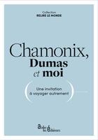Couverture du livre « Chamonix, Dumas et moi : une invitation à voyager autrement » de Alexandre Dumas et Catherine Foulsham aux éditions Atelier Les Eclaireurs