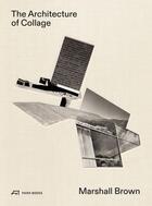 Couverture du livre « Marshall Brown : the architecture of collage » de Marshall Brown aux éditions Park Books