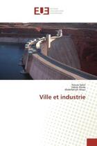 Couverture du livre « Ville et industrie » de Noura Dahri et Habib Abida et Abdelfattah Atoui aux éditions Editions Universitaires Europeennes