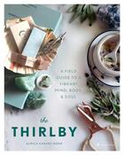 Couverture du livre « The thirlby ; a field guide to a vibrant mind, body, & soul » de Almila Kakinc-Dodd aux éditions Prestel