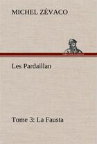 Couverture du livre « Les pardaillan tome 03, la fausta » de Michel Zevaco aux éditions Tredition