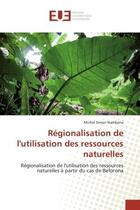 Couverture du livre « Regionalisation de l'utilisation des ressources naturelles - regionalisation de l'utilisation des re » de Nambena Michel Simon aux éditions Editions Universitaires Europeennes