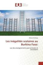 Couverture du livre « Les inégalités scolaires au Burkina Faso: : cas des enseignements post primaire et secondaire » de Ablassé Dembega aux éditions Editions Universitaires Europeennes