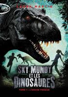 Couverture du livre « Sky Mundy et les dinosaures Tome 1 : l'arche perdue » de Laura Martin aux éditions Michel Lafon Poche