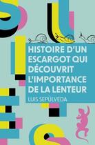 Couverture du livre « Histoire d'un escargot qui découvrit l'importance de la lenteur » de Luis Sepulveda aux éditions Metailie