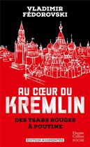 Couverture du livre « Au coeur du Kremlin : des tsars rouges à Poutine » de Vladimir Fedorovski aux éditions Harpercollins