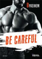 Couverture du livre « Be careful » de Bykeihem aux éditions Evidence Editions