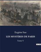 Couverture du livre « LES MYSTÈRES DE PARIS : Tome V » de Eugene Sue aux éditions Culturea