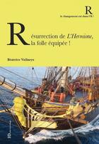 Couverture du livre « Résurrection de l'Hermione, vaisseau mythique » de Beatrice Vallaeys aux éditions Ateliers Henry Dougier