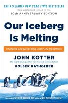 Couverture du livre « OUR ICEBERG IS MELTING - CHANGING AND SUCCEEDING UNDER ANY CONDITIONS » de John Kotter et Holger Rathgeber aux éditions Portfolio