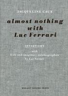 Couverture du livre « Almost nothing with Luc Ferrari » de Jacqueline Caux aux éditions Errant Bodies Press