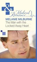 Couverture du livre « The Man with the Locked Away Heart (Mills & Boon Medical) » de Melanie Milburne aux éditions Mills & Boon Series