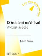 Couverture du livre « L'Occident Medieval V-Xiii Siecle » de Robert Fossier aux éditions Hachette Education