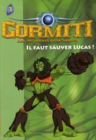 Couverture du livre « Gormit ; le seigneur de la nature t.1 ; il faut sauver Lucas ! » de  aux éditions Le Livre De Poche Jeunesse