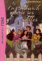 Couverture du livre « Le Docteur March marie ses filles » de Louisa May Alcott aux éditions Hachette Jeunesse