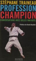 Couverture du livre « Profession Champion : Conversations avec Gilles van Kote » de Stéphane Traineau aux éditions Hachette Litteratures