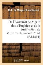 Couverture du livre « De l'assassinat de mgr le duc d'enghien et de la justification de m. de caulaincourt. 2de edition » de Marguerit-Montmeslin aux éditions Hachette Bnf