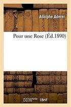 Couverture du livre « Pour une rose » de Aderer Adolphe aux éditions Hachette Bnf