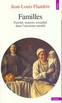 Couverture du livre « Familles. parente, maison, sexualite dans l'ancienne societe » de Jean-Louis Flandrin aux éditions Points