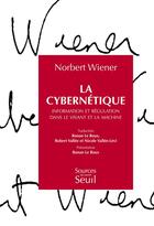 Couverture du livre « La cybernétique ; information et régulation dans le vivant et la machine » de Norbert Wiener aux éditions Seuil