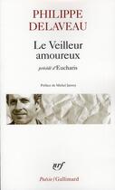 Couverture du livre « Le Veilleur amoureux / Eucharis » de Philippe Delaveau aux éditions Gallimard