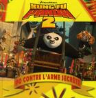 Couverture du livre « Kung fu panda 2 ; Po contre l'arme secrète » de Marie Dupraz aux éditions Gj Prod