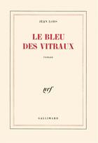 Couverture du livre « Le bleu des vitraux » de Lods Jean aux éditions Gallimard