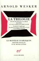 Couverture du livre « La trilogie » de Arnold Wesker aux éditions Gallimard