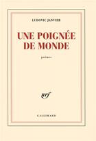 Couverture du livre « Une poignée de monde » de Ludovic Janvier aux éditions Gallimard