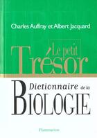 Couverture du livre « Le Petit Trésor, dictionnaire de la biologie » de Charles Aufray aux éditions Flammarion