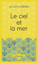 Couverture du livre « Le ciel et la mer » de Alain Corbin aux éditions Flammarion