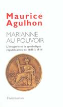 Couverture du livre « Marianne au pouvoir : L'imagerie et la symbolique républicaines de 1880 à 1914 » de Maurice Agulhon aux éditions Flammarion