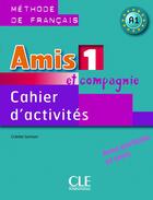 Couverture du livre « AMIS ET COMPAGNIE : amis et compagnie ; niveau 1 ; cahier d'activités » de Colette Samson aux éditions Cle International