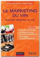 Couverture du livre « Le marketing du vin ; savoir vendre le vin (3e édition) » de Gerard Seguin et Emmanuelle Rouzet aux éditions Dunod