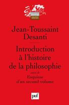 Couverture du livre « Introduction à l'histoire de la philosophie ; esquisse d'un second volume » de Jean Toussaint Desanti aux éditions Puf