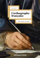 Couverture du livre « L'orthographe française : traité théorique et pratique » de Nina Catach aux éditions Armand Colin