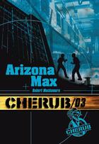 Couverture du livre « Cherub ; mission 3 ; Arizona Max » de Robert Muchamore aux éditions Casterman