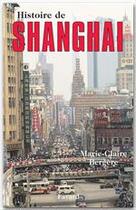 Couverture du livre « Histoire de shanghai » de Marie-Claire Bergere aux éditions Fayard