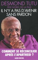 Couverture du livre « Il N'Y Pas D'Avenir Sans Pardon » de Desmond Tutu aux éditions Albin Michel