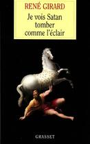 Couverture du livre « Je vois satan tomber comme l'eclair » de Rene Girard aux éditions Grasset Et Fasquelle