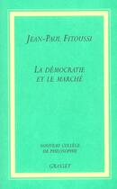 Couverture du livre « La democratie et le marche » de Jean-Paul Fitoussi aux éditions Grasset Et Fasquelle