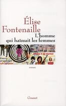 Couverture du livre « L'homme qui haïssait les femmes » de Elise Fontenaille aux éditions Grasset