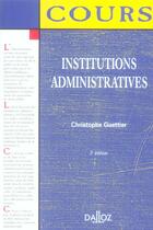 Couverture du livre « Institutions Administratives » de Christophe Guettier aux éditions Dalloz