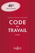 Couverture du livre « Code du travail annoté (édition 2022/2023) » de Christophe Rade et Caroline Dechriste et Magali Gadrat aux éditions Dalloz