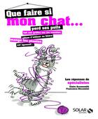 Couverture du livre « Que faire si mon chat... » de Claire Arrowsmith aux éditions Solar